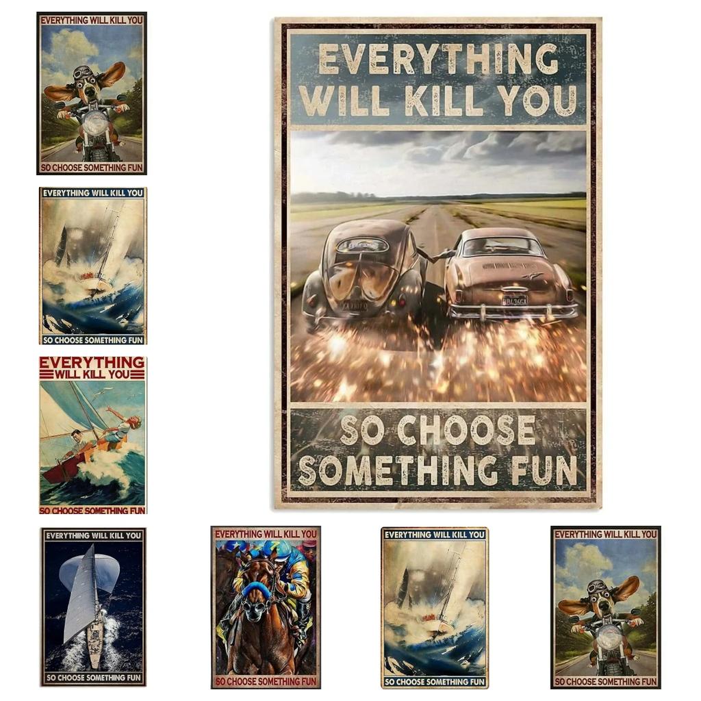 Metal Tin Sign Everything Will Kill You So Choose Something Fun Vintage Sailing Extreme Sports Poster Club Bar Living Room