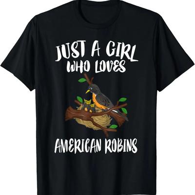 Just A Girl Who Loves American Robins Birds Gift T-Shirt