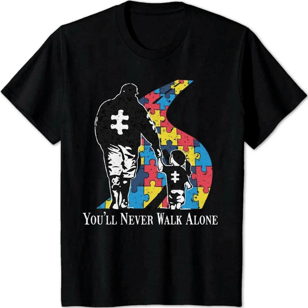Autism Awareness Day 2022 Shirt You Never Walk Alone T-Shirt Dad Daddy and Son Funny Gift AUTISM Black T Shirts
