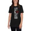 Let Go Let God Let Go And Let God 3 TShirt Unisex T-Shirt