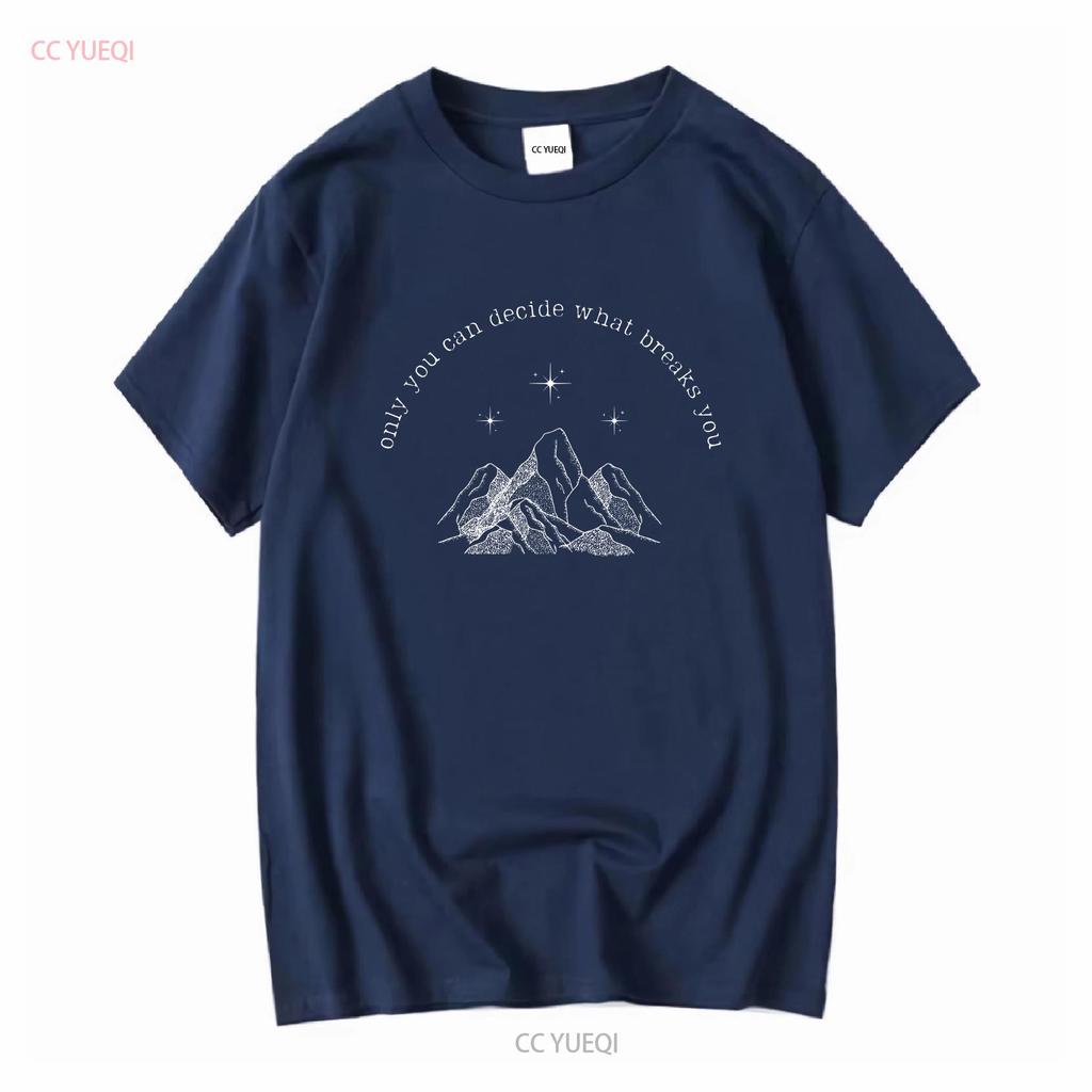 ACOTAR Feyre Rhysand T Shirt Only You Can Decide What Breaks Bookish Booktok Merch Velaris Night Court Oversized Crewneck