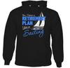 Sailing Retirement Plan Mens Funny Sailor'sHoodie Boat Ship Yacht Royal Navy