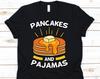 Pancakes And Pajamas Shirt, Breakfast, Syrup, Slumber Gift, Pancake Party, Pancake Lovers, Sleep Shirt, Pajama
