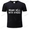 Drinks Well With Others TShirt Graphic Novelty Comfortable Simple Funny Digital Print Great Gift Crew Neck T Shirt