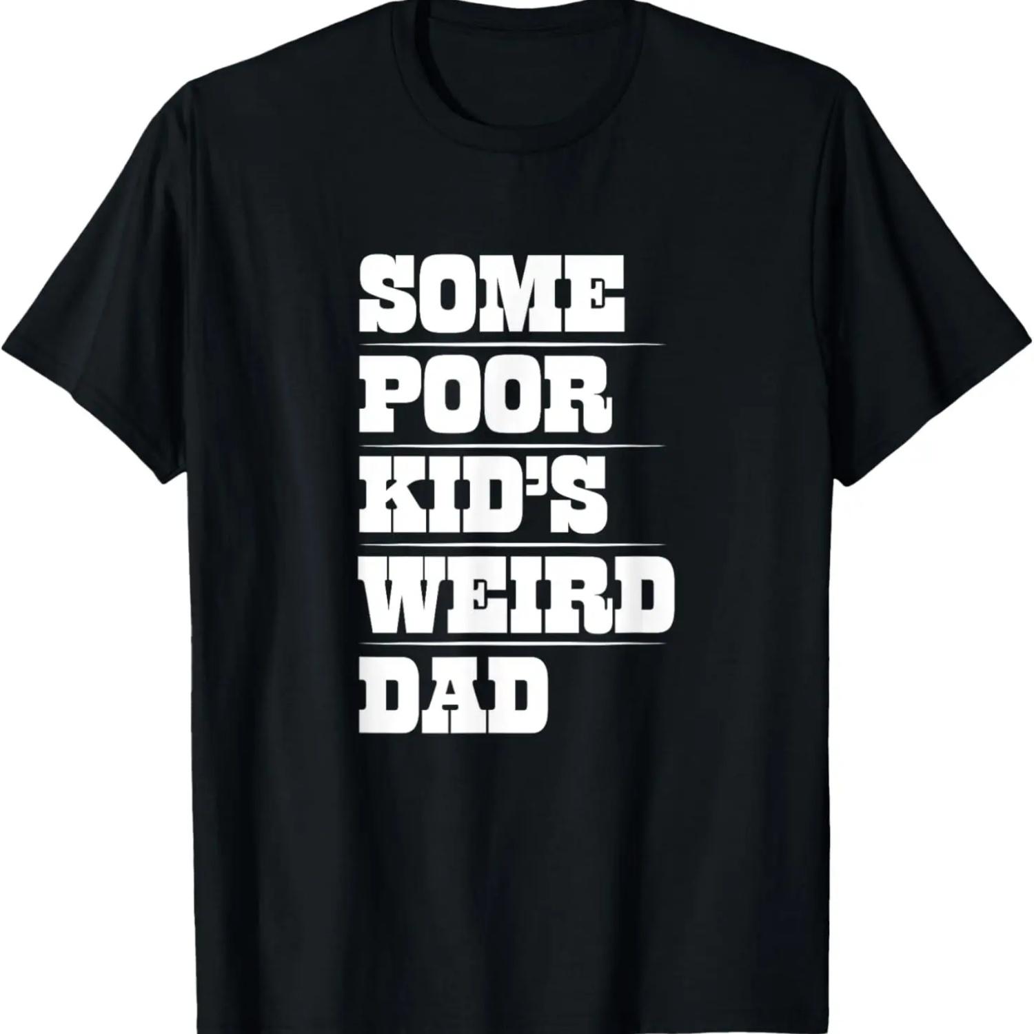 

Mens Funny Some Poor Kid s Weird Dad Sarcastic T-Shirt XXXXXL чёрный