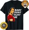 Baby Don't Hurt Me Vtipné Meme Tričko HI654
