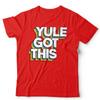 Yule Got This Tshirt Unisex and Kids Christmas Xmas Festive Gift Present Funny