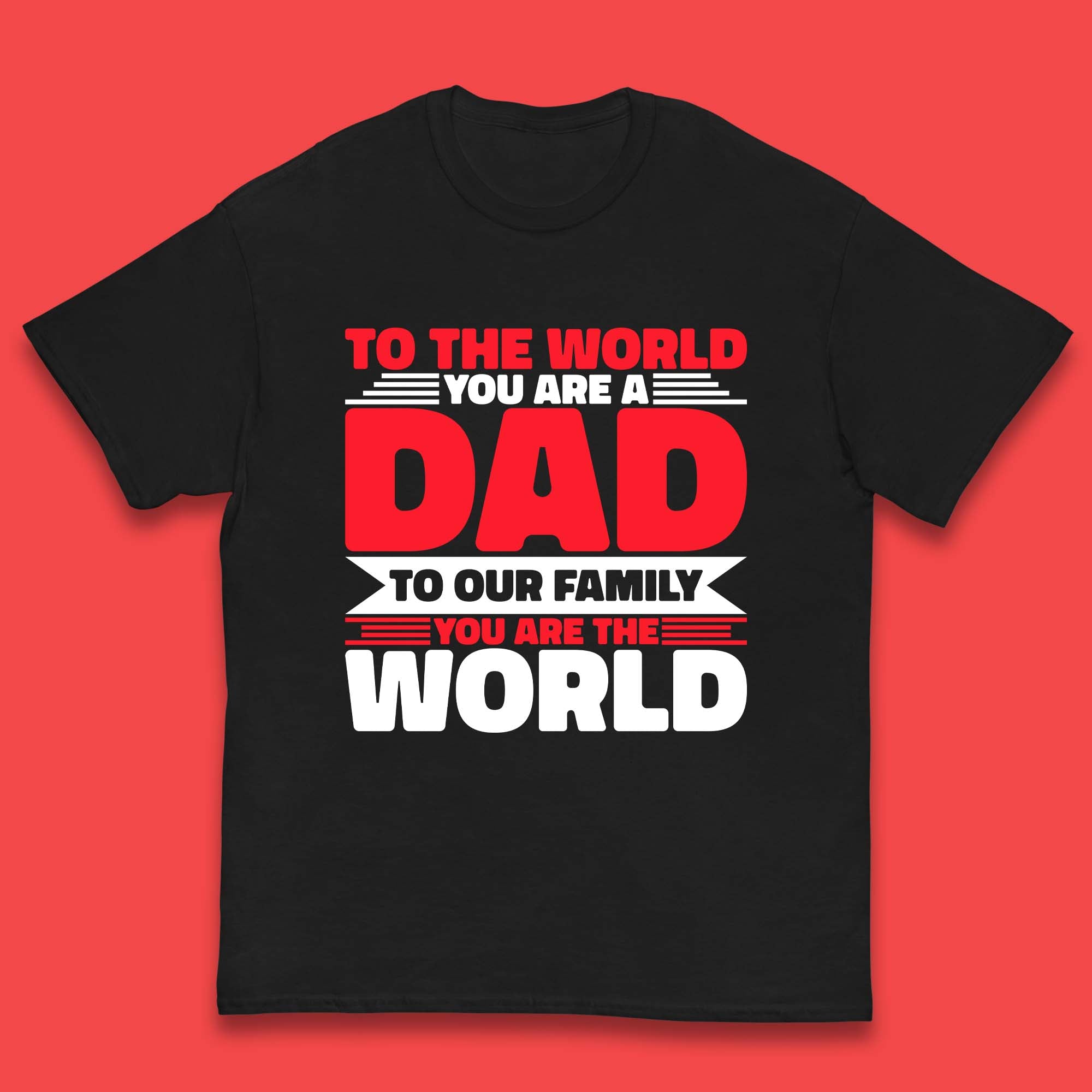 To The World You Are A Dad Kids T-Shirt 160