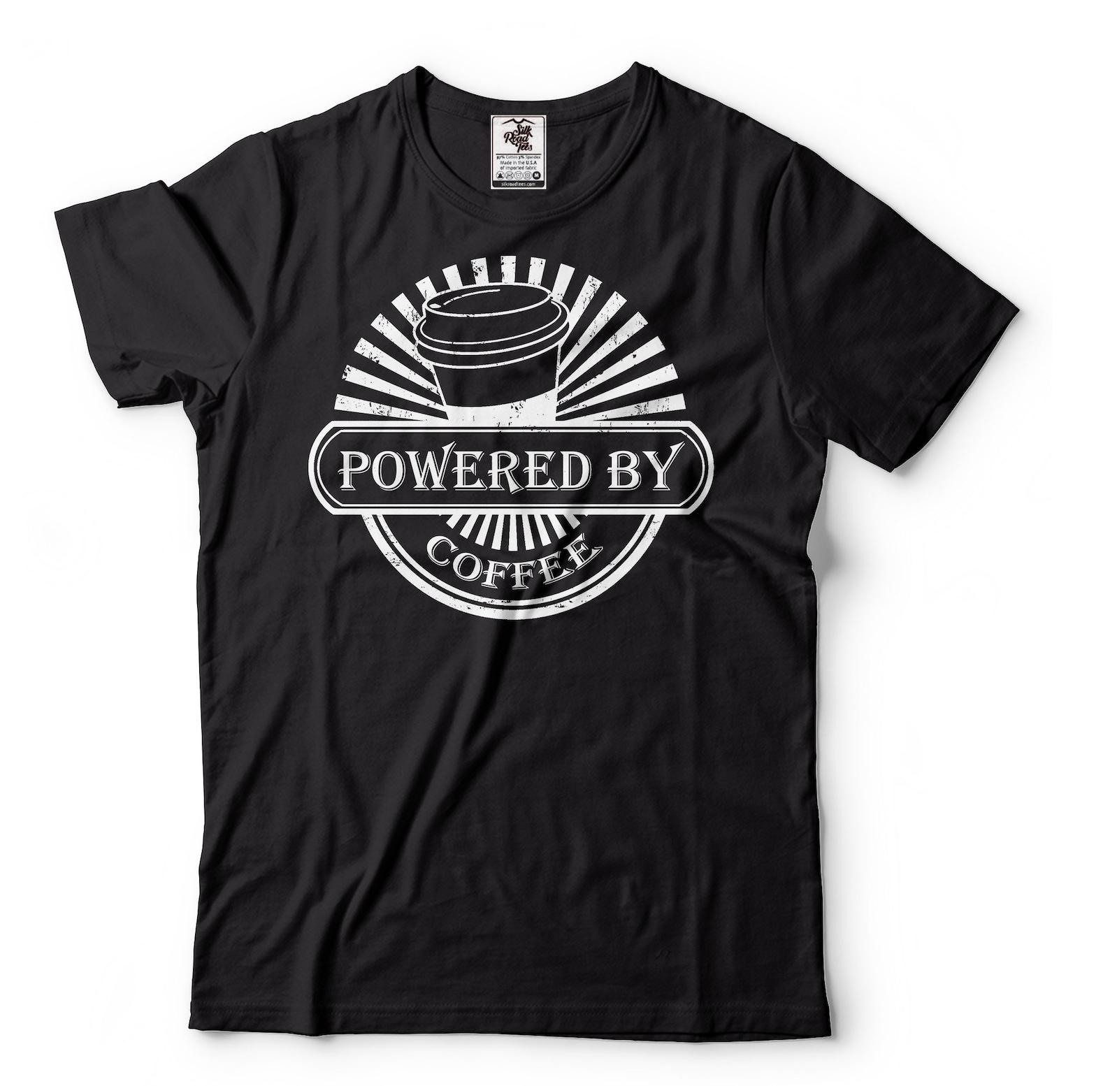 Powered By Coffee Shirt: Funny Coffee Lover Gift S