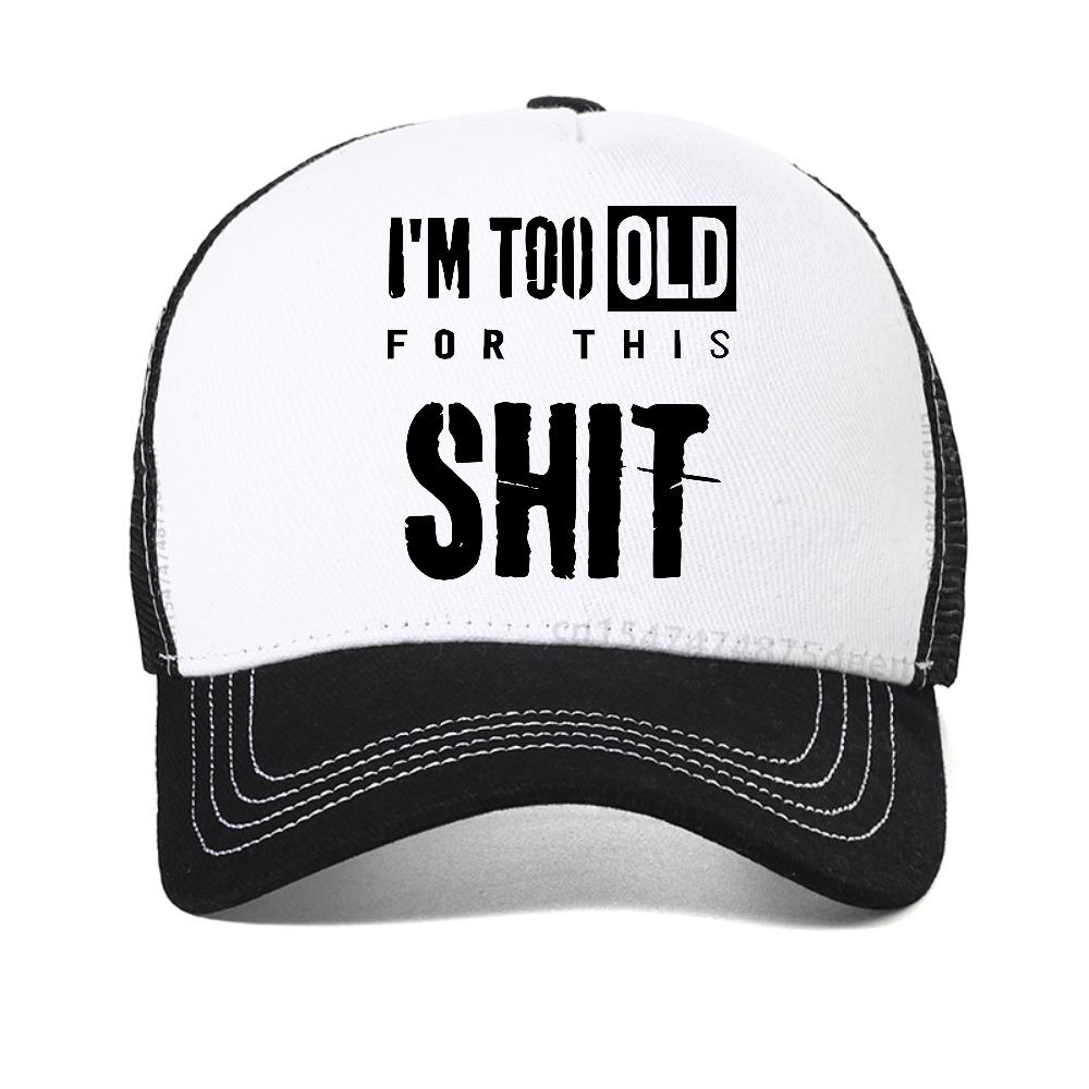 I'm Too Old for This Shit Letter Print Baseball Cap Fashion Casual Unisex Mesh Sun Hat Outdoor Cool Breathable Snapback Hats
