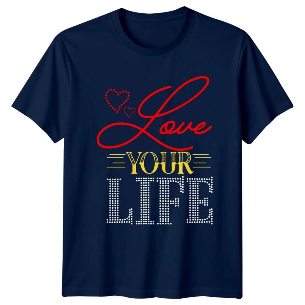 Love Your Life Unisexs TShirt Positivity Inspirational Birthday Gift For Her