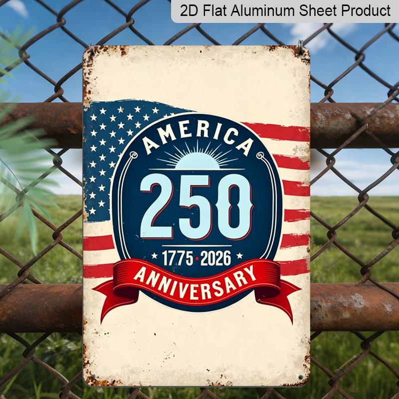 

2D Flat America 250th Anniversary 1775-2026 Retro Metal Sign Durable Aluminum Material 8*12 Inches Patriotic Wall Art Patriotic Home Decor, 4th of 20*30cm