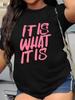 S It Is What It Is Slogan TShirt Soft Round Neck Casual Top with Bold Pink Lettering Black Everyday