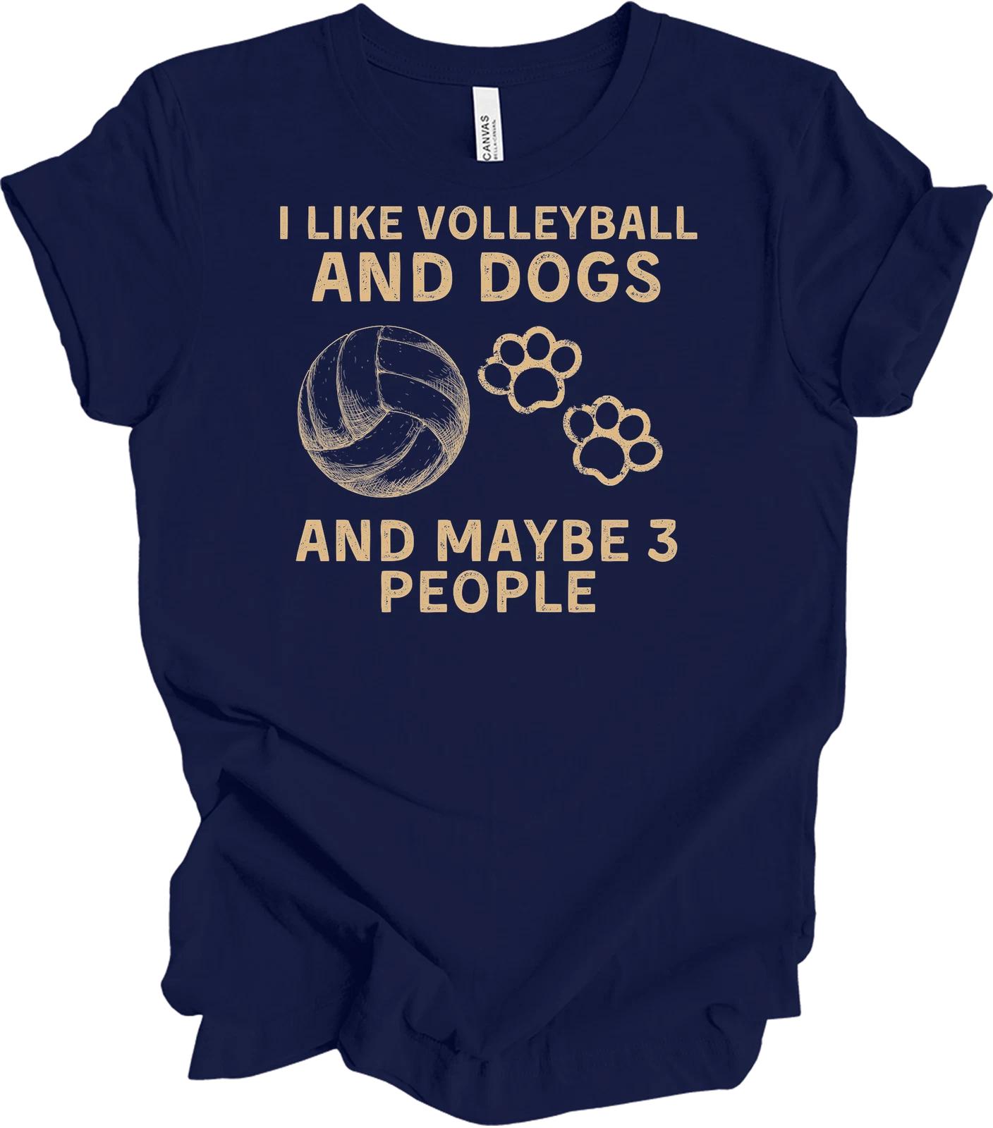 

I Like Volleyball & Dogs Maybe 3 People T shirt S