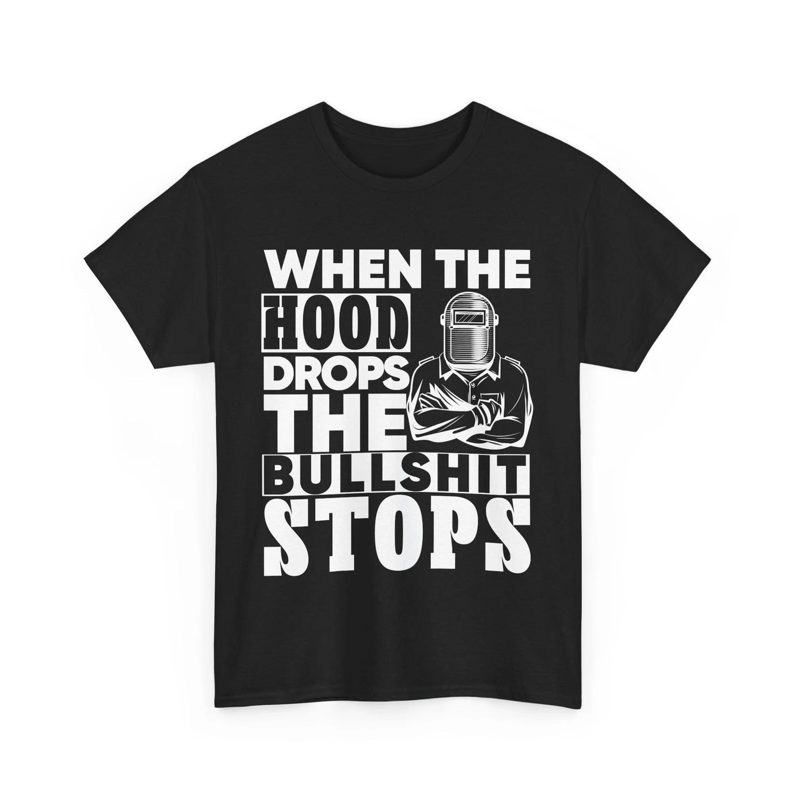 Welding Shirt, When The Hood Drops Welding Shirt, Welder Funny Shirt S