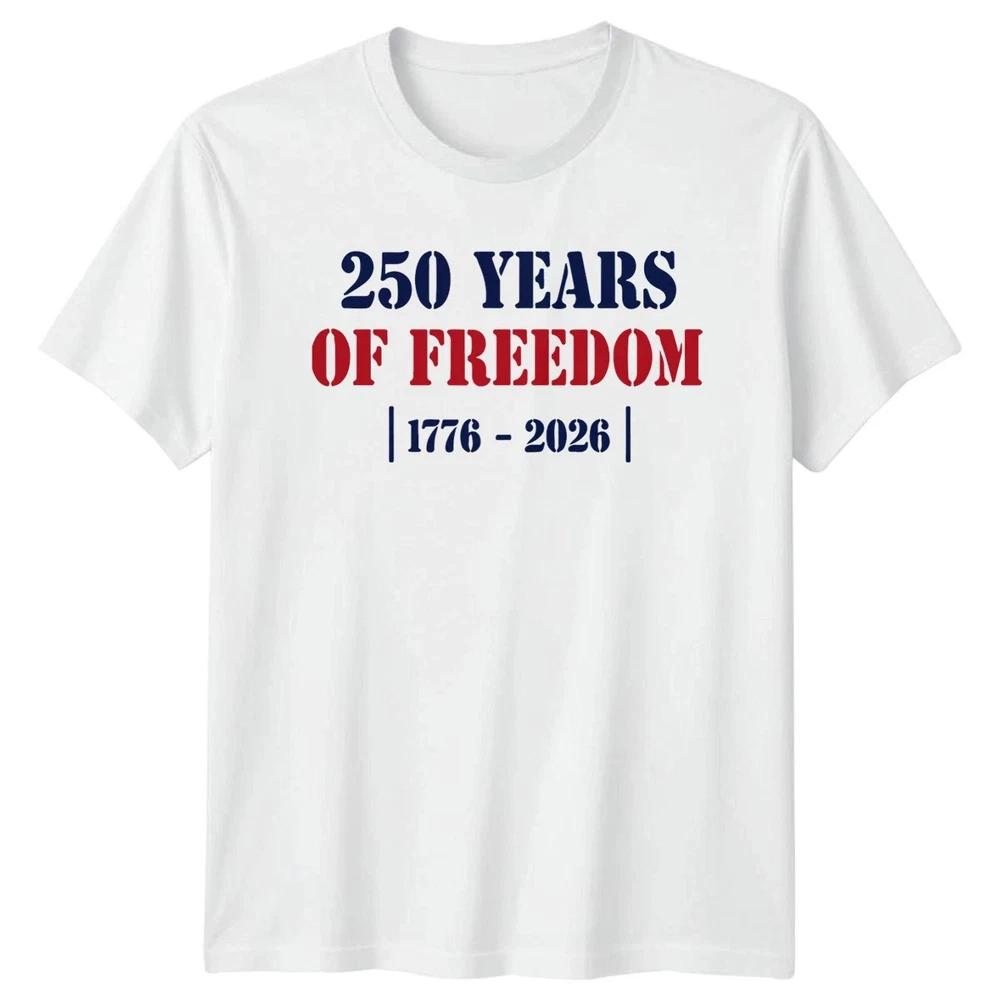 250 Years Of Freedom 1776 2026 Unisex T Shirt 4th Of July Gift S