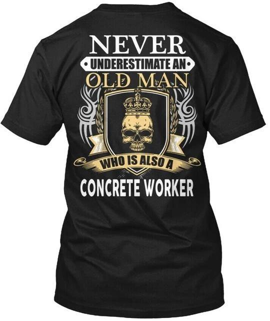 

Unique Concrete Worker - Never Underestimate An Old TTshirt Made in USA S-5XL L