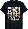 Founding Fathers Fan Club Est 1776 USA 250th Anniversary T-Shirt