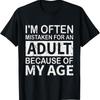 I'M Often Mistaken For An Adult Because Of My Age Funny T Shirt
