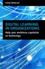 The Digital Learning In Organizations : Help Your Workforce Capitalize On Technology Book