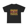 Life Is Full Of Important Choices Guitar Graphic T Shirt Retro Heavy Cotton Tee