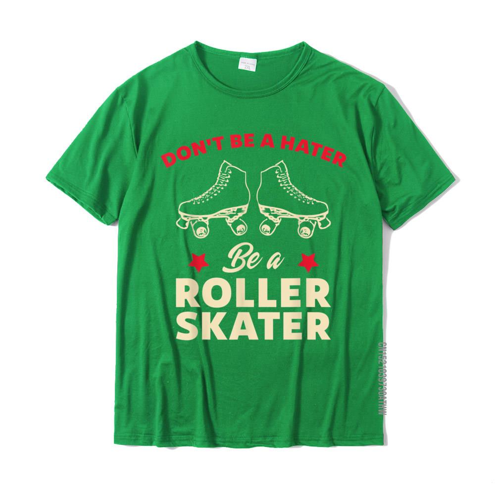 Funny Roller Skating Dont Be A Hater Be A Roller Skater TShirt Discount Mens Tshirts Cotton Tops Shirt Custom