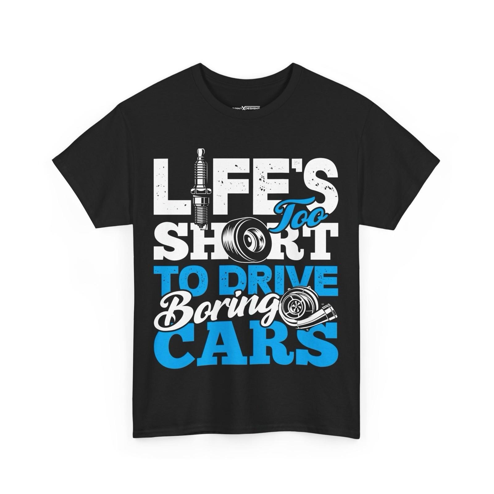 Life Too Short For To Drive Boring Cars Shirt S