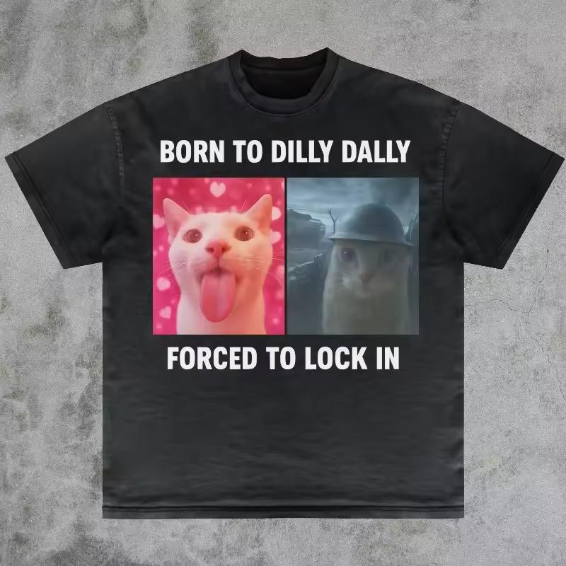 Born To Dilly Dally Forced To Lock In T-Shirt, Popular Meme Shirt, Viral Meme Shirt, Offensive Shirt, Funny Meme Shirt