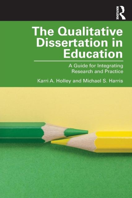 The The Qualitative Dissertation In Education : A Guide for Integrating Research and Practice Book