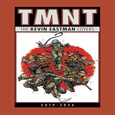 Teenage Mutant Ninja Turtles The Kevin Eastman Covers 20192025 by Kevin Eastman Hardback Book 9798887243160