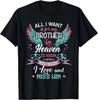 I Want My Brother In Heaven Know I Love Miss Him T-Shirt