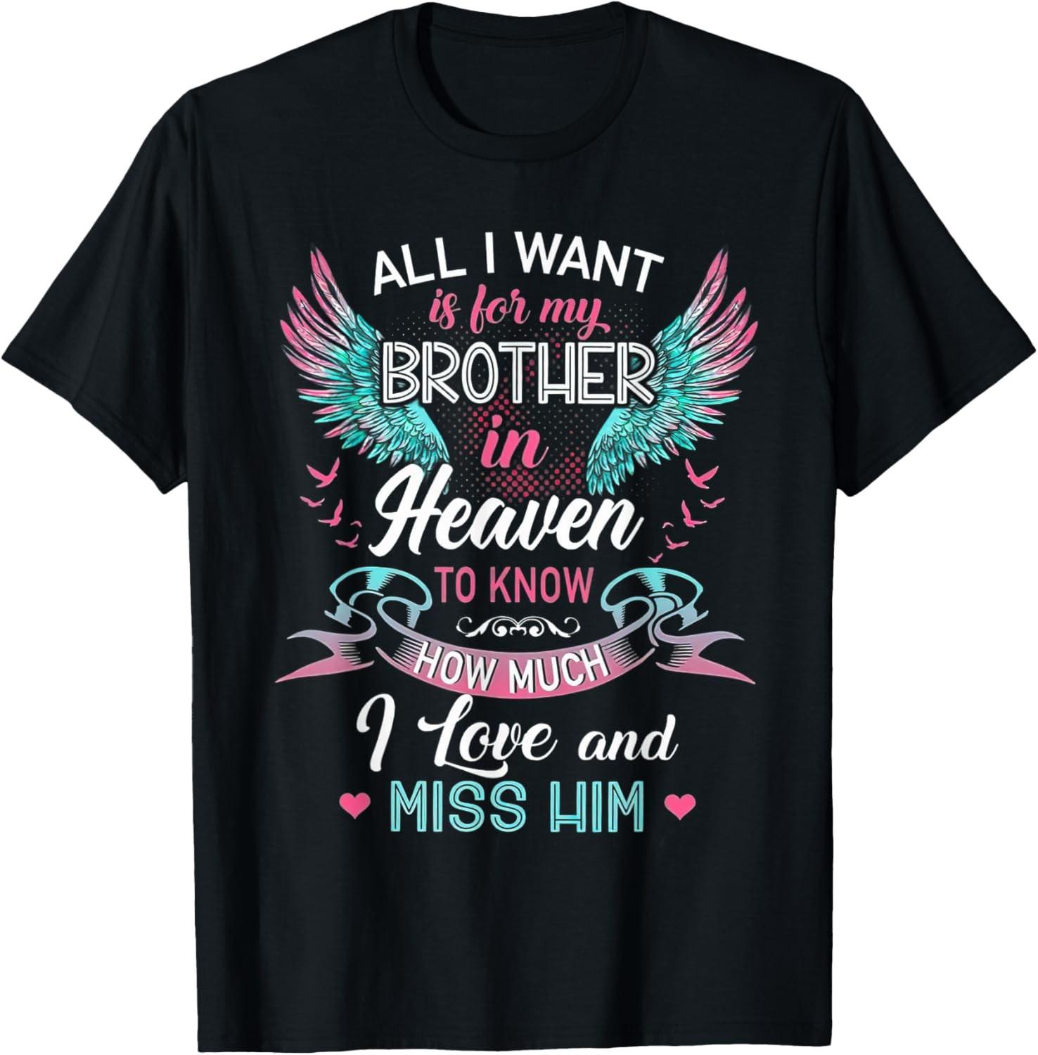 

I Want My Brother In Heaven Know I Love Miss Him T-Shirt 5XL різнокольоровий