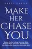 Libro Make Her Chase You : Master Online Dating, Discover What Women Want, Get Dates, Relationships, Elite Dating Tips, Seduction Advice & More