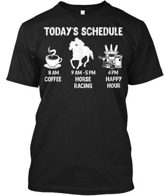 Heutiger Zeitplan Pferderennen Lustig Fo Heutige 8 Uhr T-Shirt Hergestellt in den USA bis 5XL