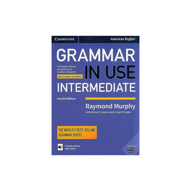 Grammar In Use Intermediate Student's Book with Answers and Interactive eBook: Self-study Reference and Practice for Students of American English