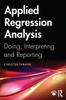Buch Applied Regression Analysis : Doing, Interpreting and Reporting