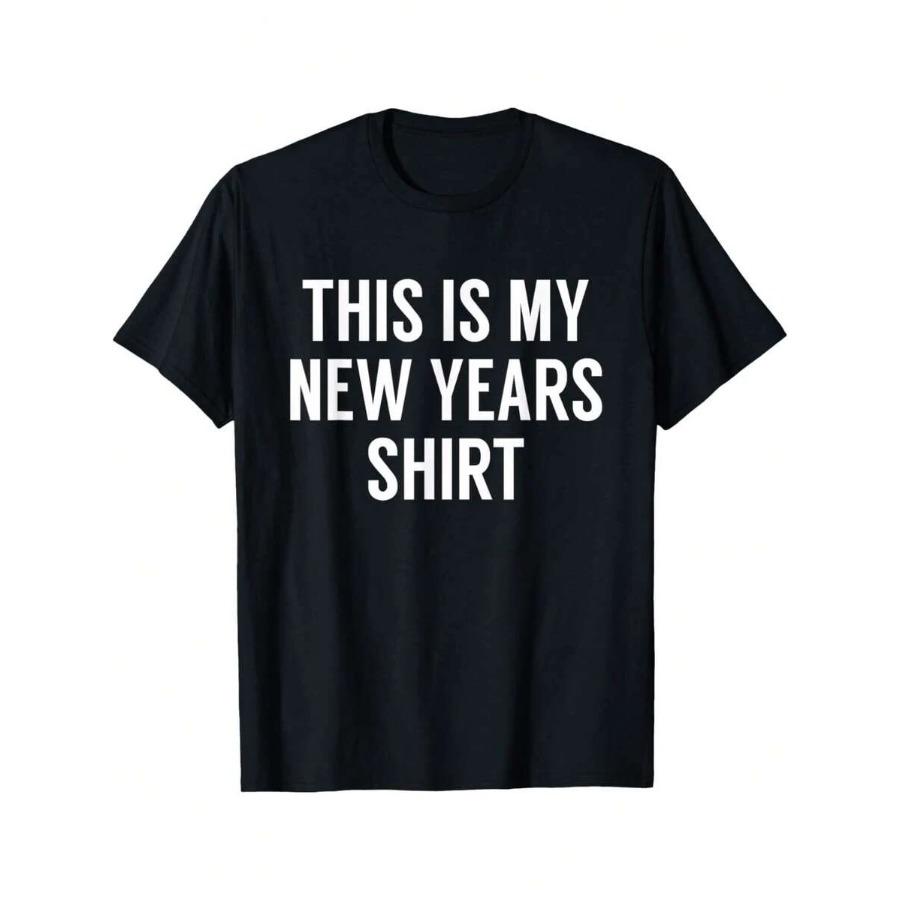 This Is My New Years Shirt - Funny New Years Eve T-Shirt T-Shirt Funny Graphic Tshirts For Men Women Round Neck Loose Casual ... S