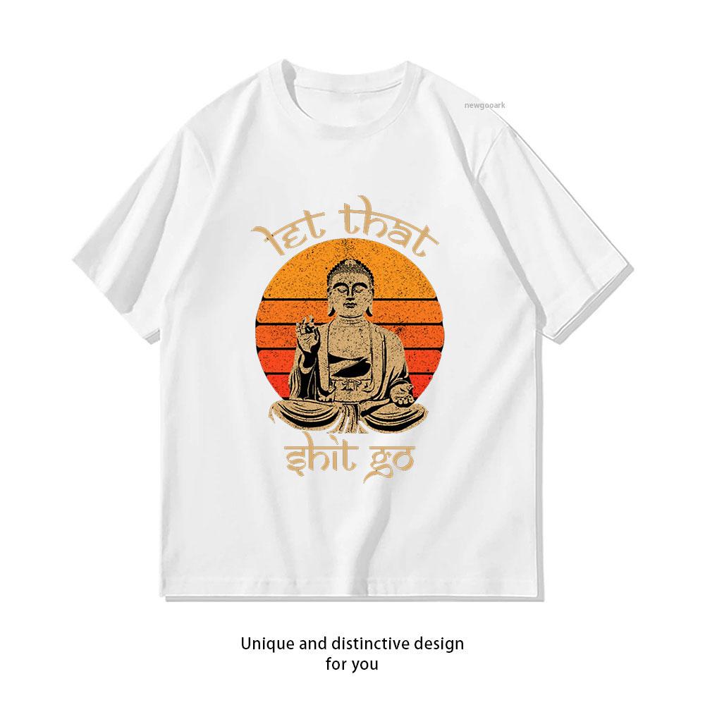 Funny Let That Shit Go Buddha Yoga Meditation TShirt Women Unisex Casual cotton graphic t shirts Oneck Breathable ropa hombre