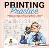 The Printing Practice : Lowercase and Uppercase Letters Edition Children's Reading and Writing Books Book