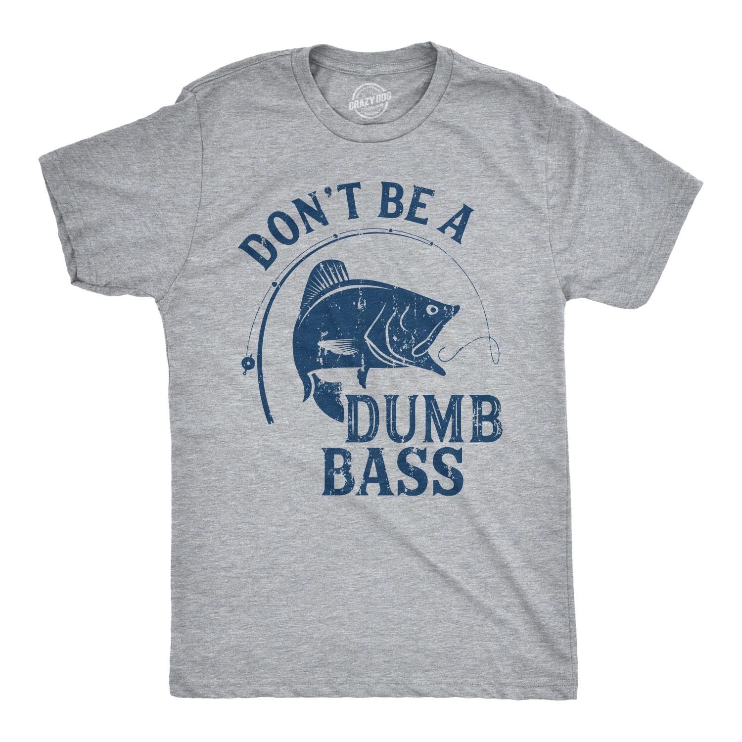 Mens Dont Be A Dumb Bass T shirt Funny Fishing Tee Gift for Fisherman Graphic XL