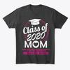 Class Of 2020 Graduation Gift For Mom T-Shirt Made In the USA Size S To 5XL