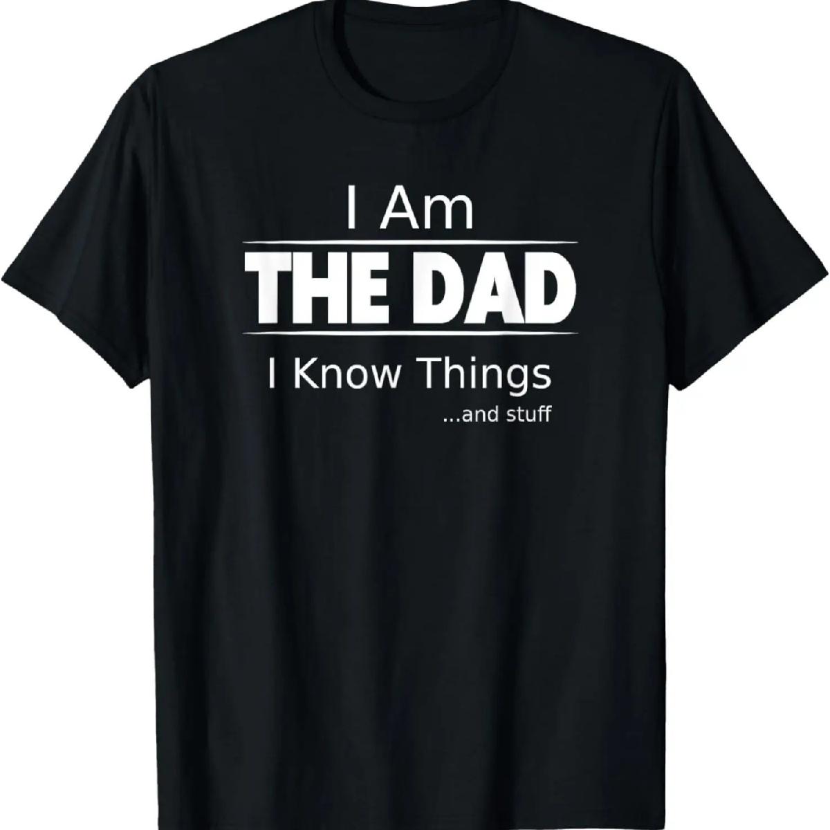 I Am THE DAD, I Know Things, Funny Father s Day shirt T-Shirt XXXXXL разноцветный