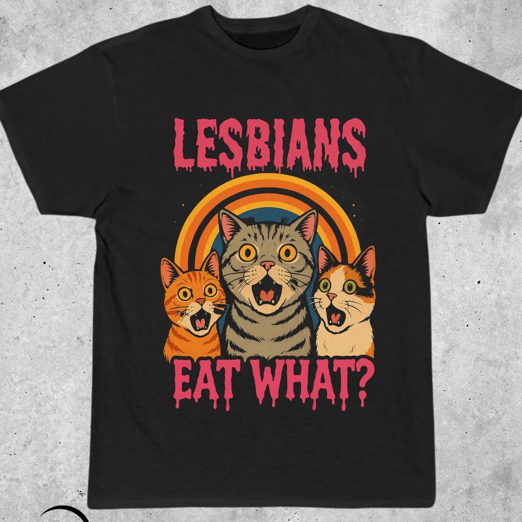 Lesbians Eat What T-Shirt,Honorary Lesbian Shirt,Gen Z Gag Gift,Edgy Dark Humor Shirt,Cursed Meme Shirt,Stupid LGBT Meme Tee,LGBT Meme Shirt