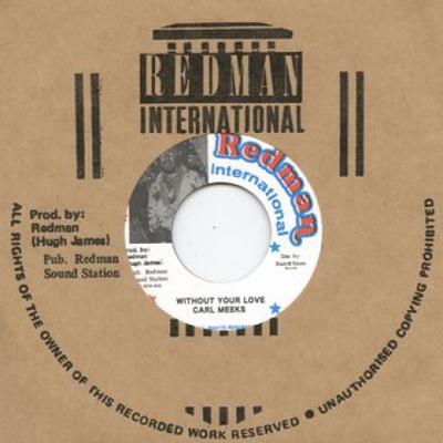 7inch Record CARL MEEKS - Without Your Love / Red Eye Lover DSRRM7010 Redman/Dub Stor 1988 Japan Reggae, Ska & Dub Used
