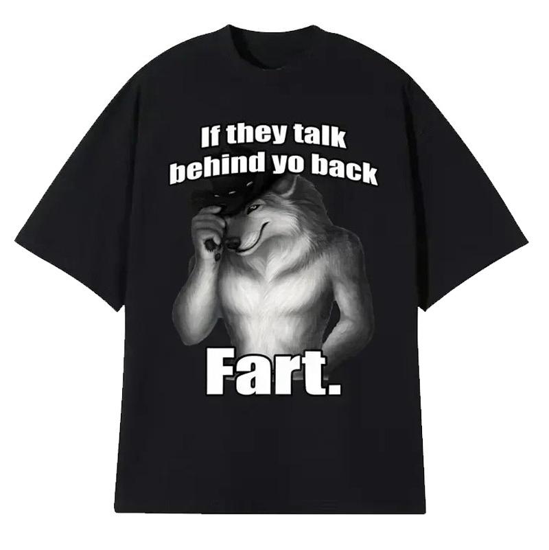 

If They Talk Behind Yo Back Fart Wolf Literally Me 3D Printed Mens Tshirt Clothing Harajuku style Retro Loose Top L