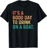 Good Day To Drink On A Boat T-shirt