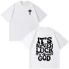 Christus Jesus Es ist nie Glück Es ist immer Gott Bibelvers Vintage T-Shirt Unisex Damen Mode Kleidung Freizeit T-Shirts