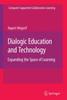 The Dialogic Education and Technology : Expanding the Space of Learning : 7 Book