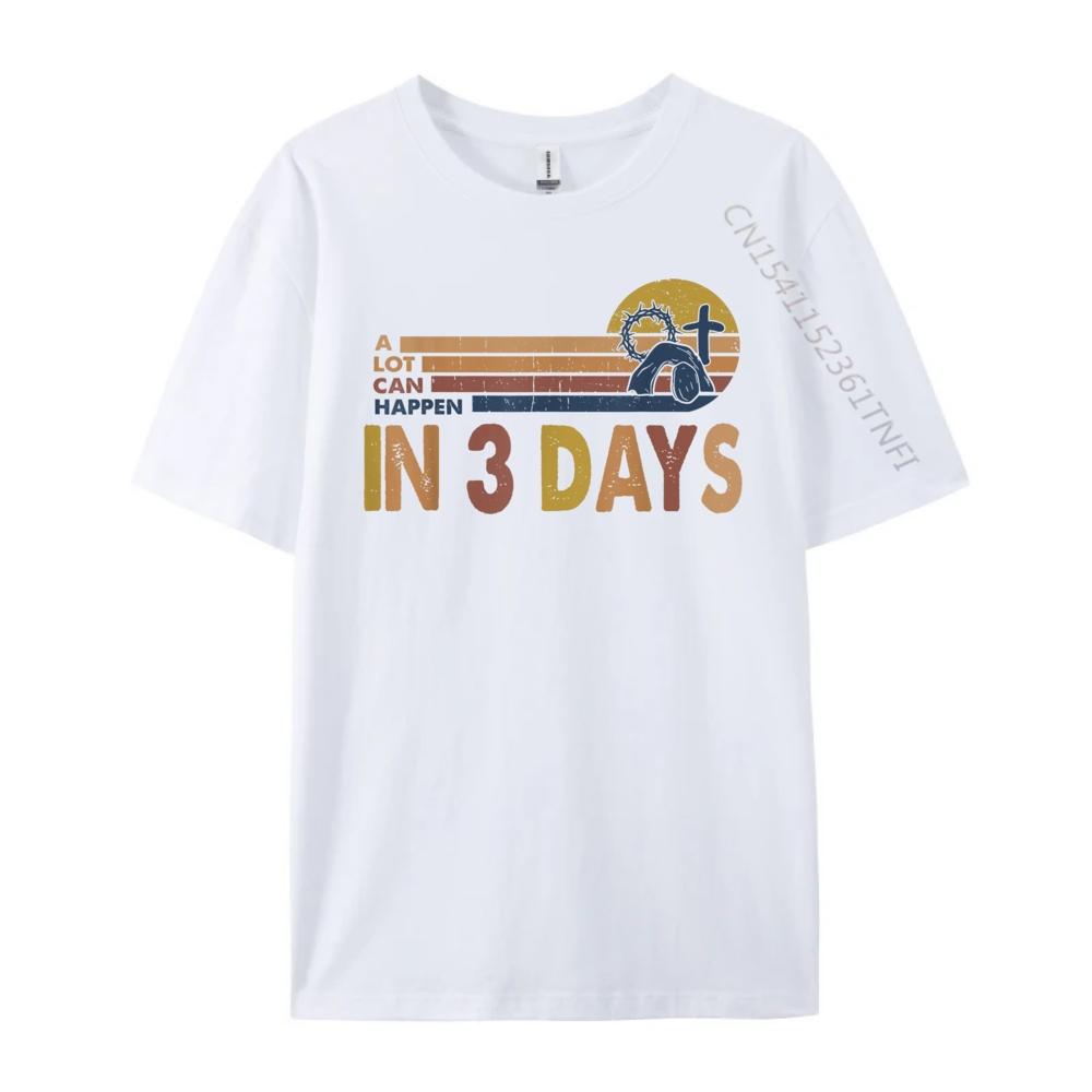 A Lot Can Happen In 3 Days Easter Day He Is Risen Oversized T Shirt Couples Mens TShirts Halloween