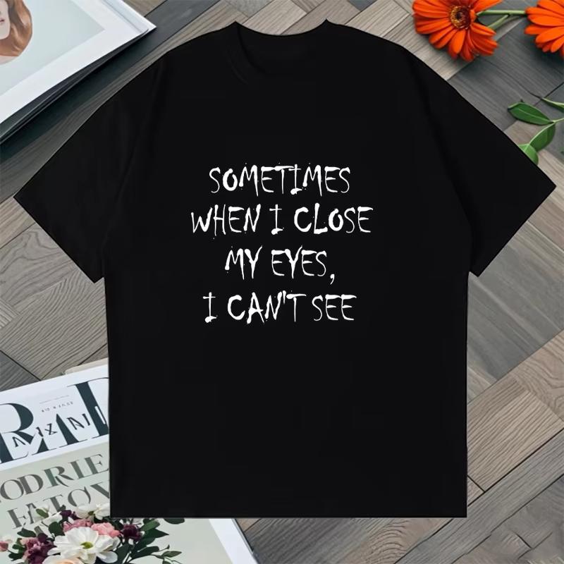 Occasionally When I Shut My Eyes I Can't See Funny Lettering Print Oversized t-shirt Summer Men Women shirts